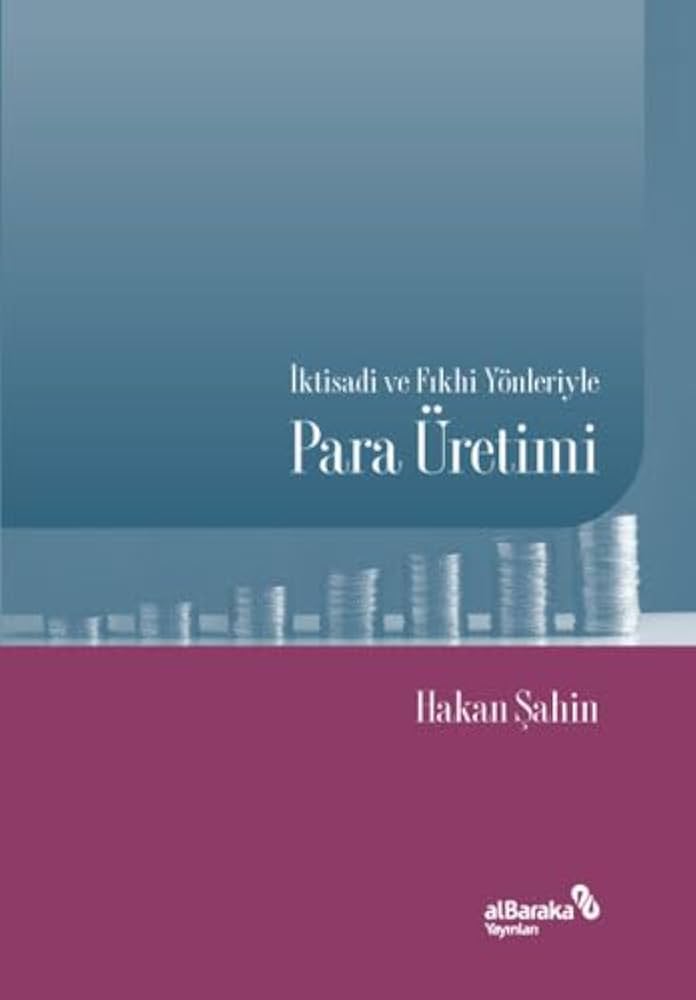 İktisadi ve Fıkhi Yönleriyle Para Üretimi